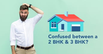 Confused Between 2BHK and 3BHK Flats